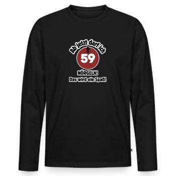 59. Geburtstag Ab jetzt darf ich nörgeln - Spaß - Männer Premium Bio Langarmshirt - Schwarz - Vorne - Nico (187cm)