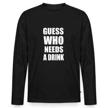 Guess who needs a drink - Men's Premium Organic Long Sleeve Shirt - black - Front - Nico (187cm)
