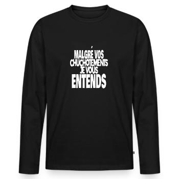 malgré vos chuchotements je vous entends - T-shirt manches longues Premium bio Homme - noir - Devant - Nico (187cm)