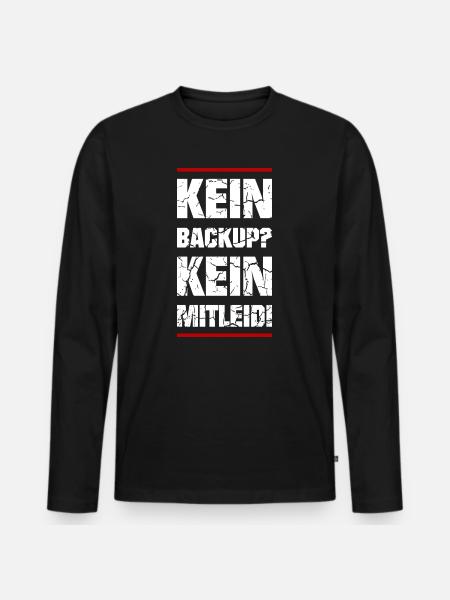 Kein Backup Kein Mitleid - Männer Premium Bio Langarmshirt - Schwarz