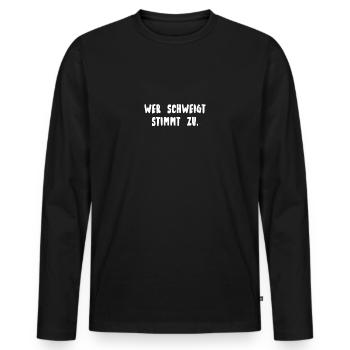 Wer schweigt stimmt zu. - Männer Premium Bio Langarmshirt - Schwarz - Vorne - Nico (187cm)
