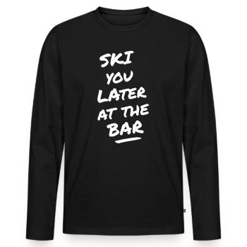 SKI YOU LATER AT THE BAR – Après Ski - Men's Premium Organic Long Sleeve Shirt - black - Front - Nico (187cm)