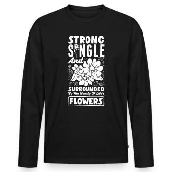 Strong Single And Sourrounded By The Beauty Of - Men's Premium Organic Long Sleeve Shirt - black - Front - Nico (187cm)