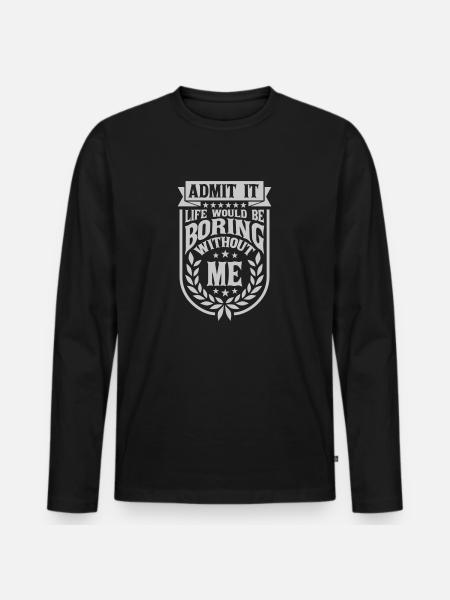 boring life without me - Men's Premium Organic Long Sleeve Shirt - black