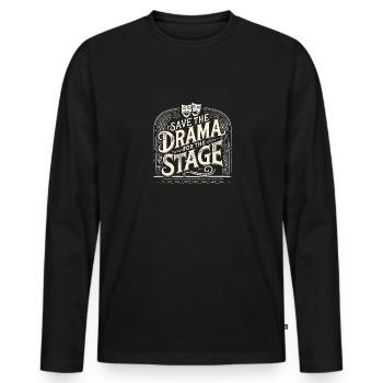 Sparen Sie sich das Drama für die Bühne - Männer Premium Bio Langarmshirt - Schwarz - Vorne - Nico (187cm)