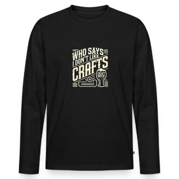 Wer sagt, dass ich kein Kunsthandwerk mag? - Männer Premium Bio Langarmshirt - Schwarz - Vorne - Nico (187cm)