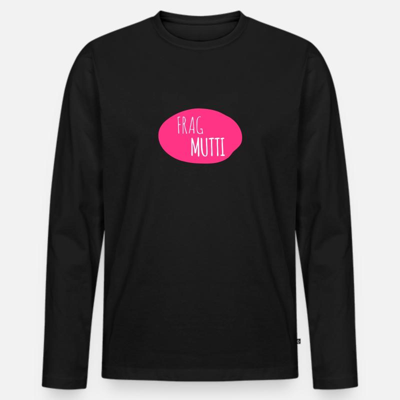 Frag Mutti 2c - Männer Premium Bio Langarmshirt - Schwarz