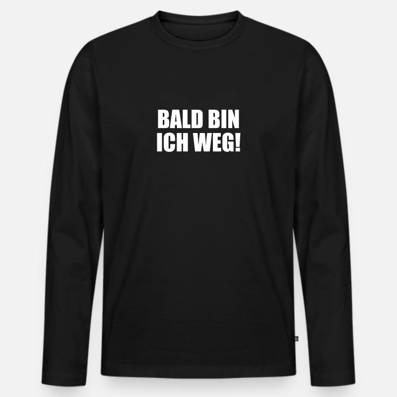 Bald Bin Ich Weg! - Männer Premium Bio Langarmshirt - Schwarz