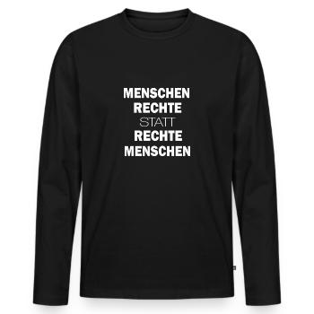 Menschen Rechte STATT rechte Meschen gegen Rechts - Männer Premium Bio Langarmshirt - Schwarz - Vorne - Nico (187cm)