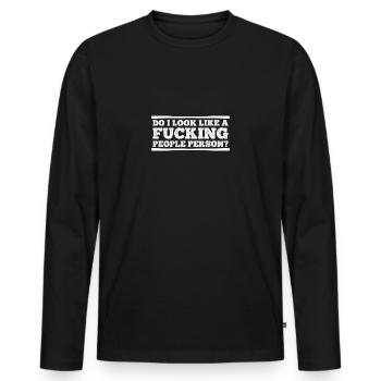Do I Look Like A Fucking People Person - Men's Premium Organic Long Sleeve Shirt - black - Front - Nico (187cm)
