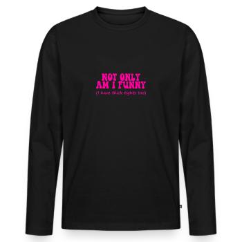 Retro not only am i funny i have thick tights too - Men's Premium Organic Long Sleeve Shirt - black - Front - Nico (187cm)