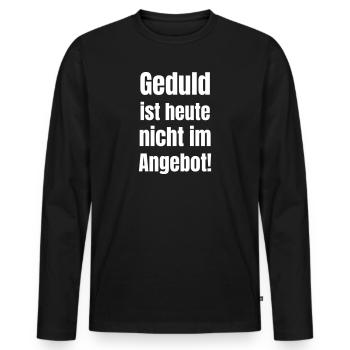 Patience is not on offer today - Men's Premium Organic Long Sleeve Shirt - black - Front - Nico (187cm)