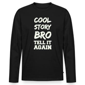 Cool Story Bro Saying - Men's Premium Organic Long Sleeve Shirt - black - Front - Nico (187cm)