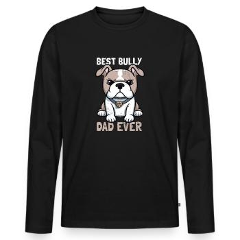 best bully dad ever - Men's Premium Organic Long Sleeve Shirt - black - Front - Nico (187cm)