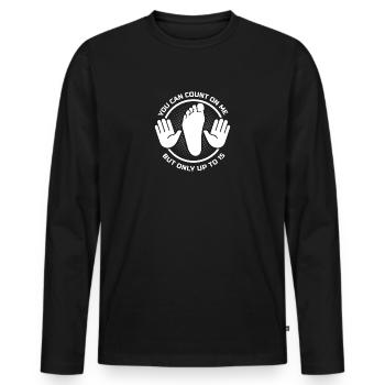You Can Count On Me But Only Up To 15 Sarcasm - Men's Premium Organic Long Sleeve Shirt - black - Front - Nico (187cm)