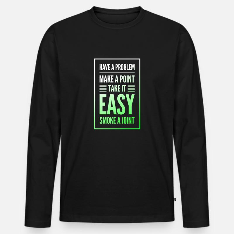 Have a Problem...Joint - Männer Premium Bio Langarmshirt - Schwarz