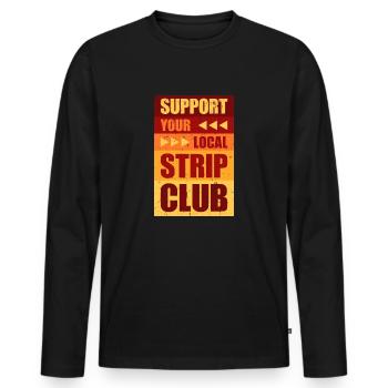 Soutenez votre club de strip-tease local Funny Joke Saying - T-shirt manches longues Premium bio Homme - noir - Devant - Nico (187cm)