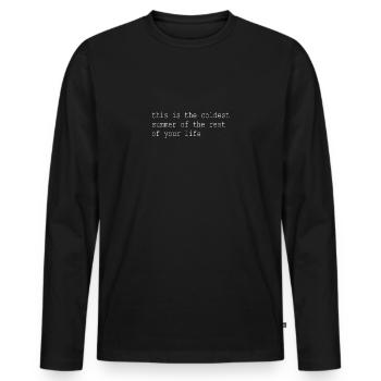 coldest summer of the rest of your life - Men's Premium Organic Long Sleeve Shirt - black - Front - Nico (187cm)