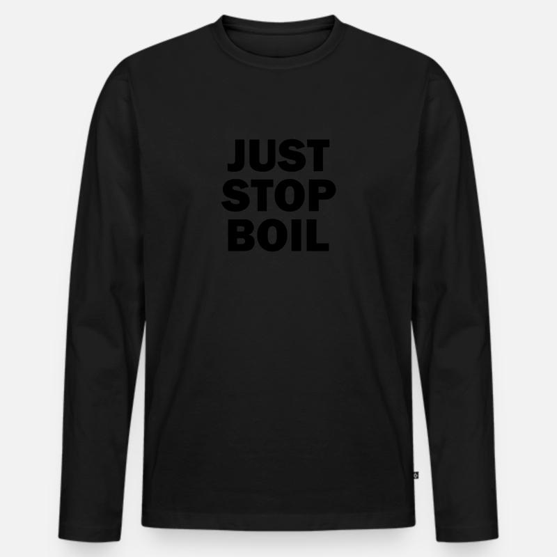 Just Stop Boil Sarcastic - Männer Premium Bio Langarmshirt - Schwarz