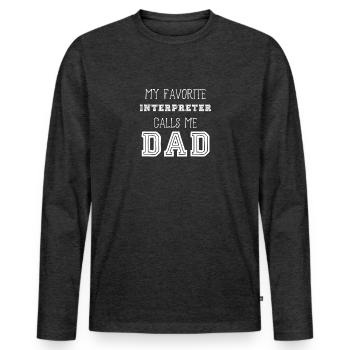 My Favorite Interpreter Calls Me Dad - Men's Premium Organic Long Sleeve Shirt - heather anthracite - Front - Nico (187cm)