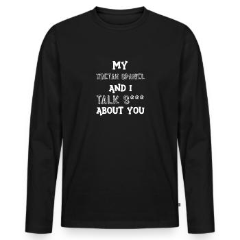 Mein tibetischer Spaniel und ich reden über dich - Männer Premium Bio Langarmshirt - Schwarz - Vorne - Nico (187cm)