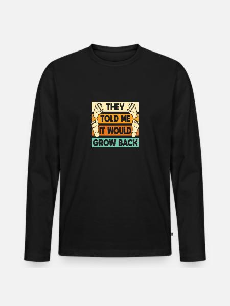 It Would Grow Back - Männer Premium Bio Langarmshirt - Schwarz