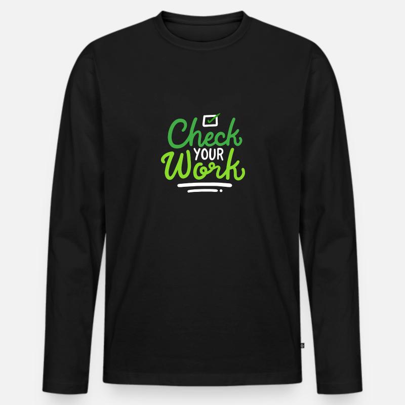 Check Your Work - Männer Premium Bio Langarmshirt - Schwarz