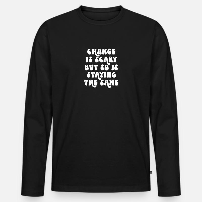 Veränderungen sind beängstigend - Männer Premium Bio Langarmshirt - Schwarz