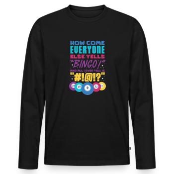 How come everyone yells Bingo And All I ever yell - Men's Premium Organic Long Sleeve Shirt - black - Front - Nico (187cm)