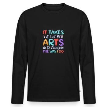 Artist Painter Graphic It Takes Lot Of Arts Gift - Men's Premium Organic Long Sleeve Shirt - black - Front - Nico (187cm)
