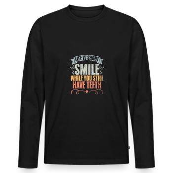 Life Is Short Funny Smile While You Still Have - Men's Premium Organic Long Sleeve Shirt - black - Front - Nico (187cm)