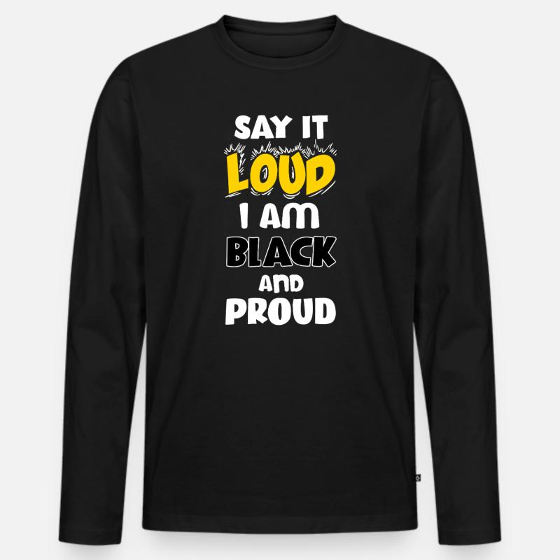Loud Black Bold Statement Empowerment Design - Men's Premium Organic Long Sleeve Shirt - black