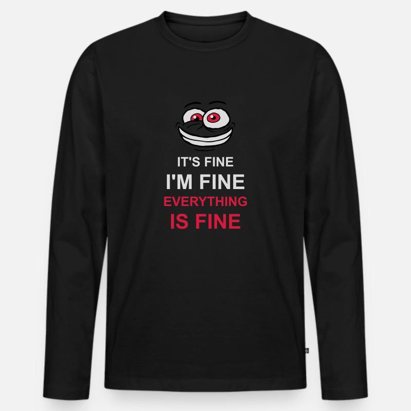 everything is fine Zitat - Männer Premium Bio Langarmshirt - Schwarz