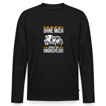 Ohne mich wärst du obdachlos Betonmischer - Männer Premium Bio Langarmshirt - Schwarz - Vorne - Nico (187cm)