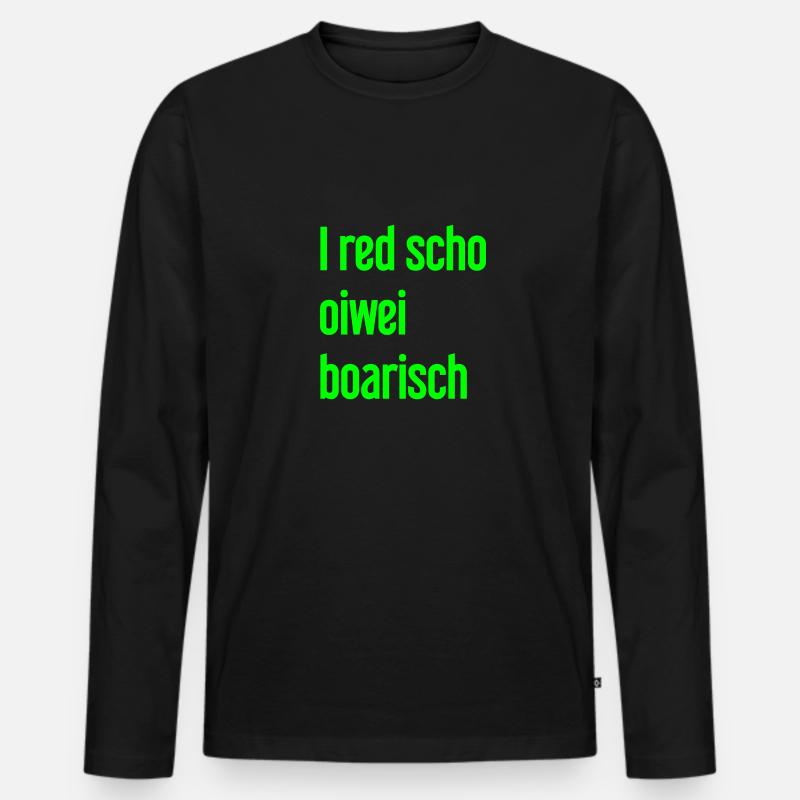 I red scho oiwei boarisch - Männer Premium Bio Langarmshirt - Schwarz