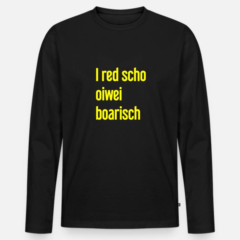 I red scho oiwei boarisch - Männer Premium Bio Langarmshirt - Schwarz