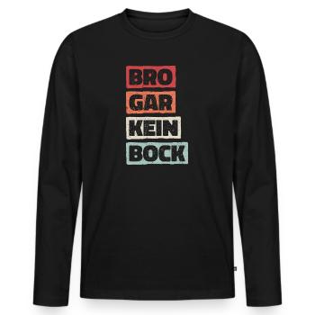 Bro Gar Kein Bock Jugendsprache Umgangsspache Fun - Männer Premium Bio Langarmshirt - Schwarz - Vorne - Nico (187cm)
