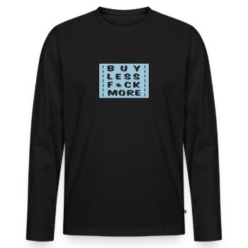 buy less fuck more 1 - Men's Premium Organic Long Sleeve Shirt - black - Front - Nico (187cm)