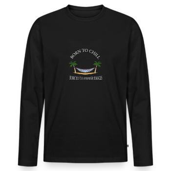 Born To Chill Forced To Answer Emails Hammock - Men's Premium Organic Long Sleeve Shirt - black - Front - Nico (187cm)