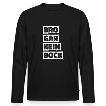 Bro Gar Kein Bock Jugendsprache Umgangsspache Fun - Männer Premium Bio Langarmshirt - Schwarz - Vorne - Nico (187cm)