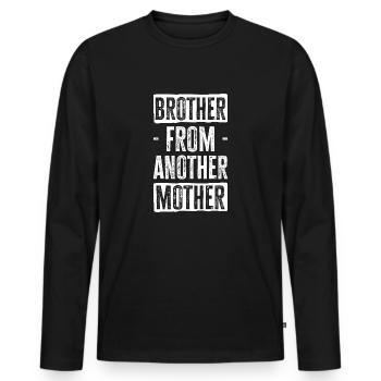 Brother from Another Mother. Perfect for gifts - Men's Premium Organic Long Sleeve Shirt - black - Front - Nico (187cm)