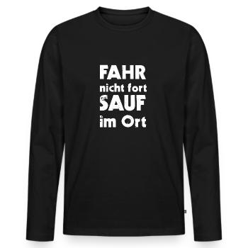FAHR nicht fort SAUF im Ort - Männer Premium Bio Langarmshirt - Schwarz - Vorne - Nico (187cm)