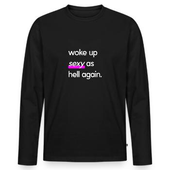 woke up sexy as hell again Lustig Geschenk Spaß - Männer Premium Bio Langarmshirt - Schwarz - Vorne - Nico (187cm)