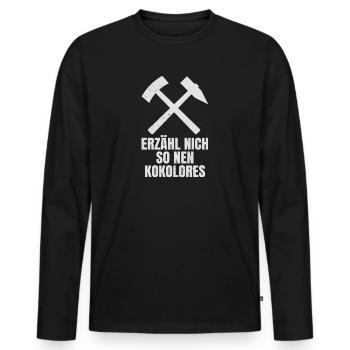 Erzähl Nich Son Kokolores Schlägel Und Eisen - Männer Premium Bio Langarmshirt - Schwarz - Vorne - Nico (187cm)