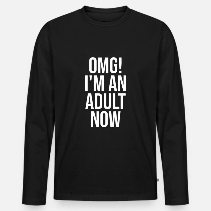 OMG! Ich bin jetzt erwachsen - Männer Premium Bio Langarmshirt - Schwarz