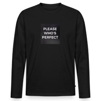Please who's perfect. Please who is perfect? - Men's Premium Organic Long Sleeve Shirt - black - Front - Nico (187cm)