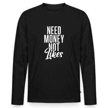 Need Money Not Likes - Men's Premium Organic Long Sleeve Shirt - black - Front - Nico (187cm)