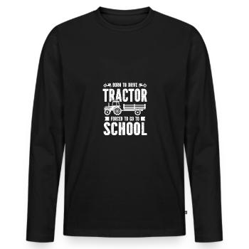 Born to drive a tractor, forced to go to school - Men's Premium Organic Long Sleeve Shirt - black - Front - Nico (187cm)