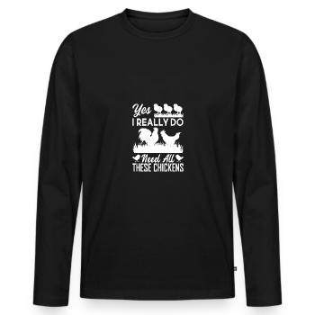 Ja, ich brauche wirklich alle diese Hühner 1 - - Männer Premium Bio Langarmshirt - Schwarz - Vorne - Nico (187cm)