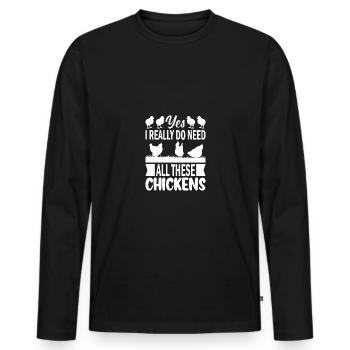 Oui, j’ai vraiment besoin de tous ces poulets - - T-shirt manches longues Premium bio Homme - noir - Devant - Nico (187cm)
